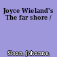 Joyce Wieland's The far shore /