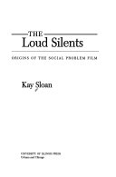 The loud silents : origins of the social problem film /