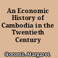An Economic History of Cambodia in the Twentieth Century