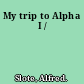 My trip to Alpha I /