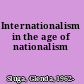 Internationalism in the age of nationalism