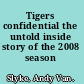 Tigers confidential the untold inside story of the 2008 season /