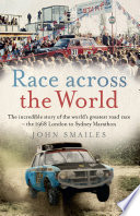 Race across the world : the incredible story of the world's greatest road race : the 1968 London to Sydney Marathon /