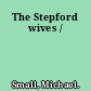 The Stepford wives /