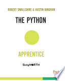 The Python apprentice : a practical and thorough introduction to the Python programming language /
