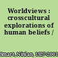 Worldviews : crosscultural explorations of human beliefs /