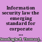 Information security law the emerging standard for corporate compliance /