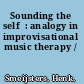 Sounding the self  : analogy in improvisational music therapy /