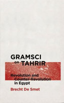 Gramsci on Tahrir : revolution and counter-revolution in Egypt /