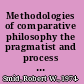 Methodologies of comparative philosophy the pragmatist and process traditions /