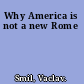 Why America is not a new Rome