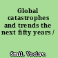 Global catastrophes and trends the next fifty years /