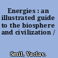 Energies : an illustrated guide to the biosphere and civilization /