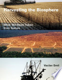 Harvesting the biosphere what we have taken from nature /