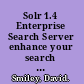 Solr 1.4 Enterprise Search Server enhance your search with faceted navigation, result highlighting, fuzzy queries, ranked scoring, and more /