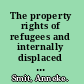 The property rights of refugees and internally displaced persons beyond restitution /