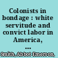 Colonists in bondage : white servitude and convict labor in America, 1607-1776 /