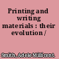 Printing and writing materials : their evolution /