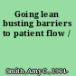 Going lean busting barriers to patient flow /