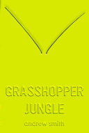 Grasshopper jungle : a history /