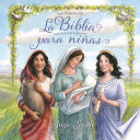 La Biblia para niñas : las mujeres de la biblia cuentan sus historias /