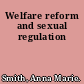 Welfare reform and sexual regulation