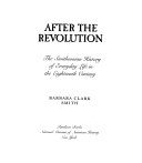 After the Revolution : the Smithsonian history of everyday life in the eighteenth century /