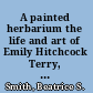 A painted herbarium the life and art of Emily Hitchcock Terry, 1838-1921 /