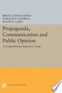 Propaganda, communication, and public opinion : a comprehensive reference guide /