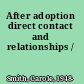 After adoption direct contact and relationships /