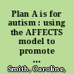 Plan A is for autism : using the AFFECTS model to promote positive behaviour /