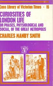 Curiosities of London life, or, Phases, physiological and social, of the great metropolis /