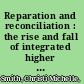 Reparation and reconciliation : the rise and fall of integrated higher education /