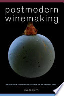 Postmodern winemaking : rethinking the modern science of an ancient craft /