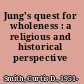 Jung's quest for wholeness : a religious and historical perspective /