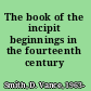 The book of the incipit beginnings in the fourteenth century /