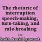 The rhetoric of interruption speech-making, turn-taking, and rule-breaking in Luke-Acts and ancient Greek narrative /