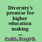 Diversity's promise for higher education making it work /
