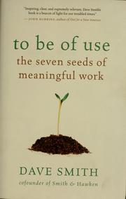 To be of use : the seven seeds of meaningful work /