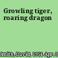 Growling tiger, roaring dragon