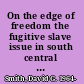 On the edge of freedom the fugitive slave issue in south central Pennsylvania, 1820-1870 /