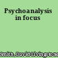 Psychoanalysis in focus