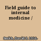 Field guide to internal medicine /