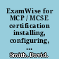 ExamWise for MCP / MCSE certification installing, configuring, and administering Microsoft Windows 2000 server exam 70-215 /