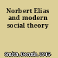 Norbert Elias and modern social theory