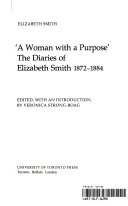 "A woman with a purpose" : the diaries of Elizabeth Smith, 1872-1884 /