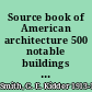 Source book of American architecture 500 notable buildings from the 10th century to the present /