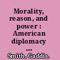 Morality, reason, and power : American diplomacy in the Carter years /