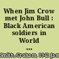 When Jim Crow met John Bull : Black American soldiers in World War II Britain /