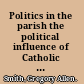 Politics in the parish the political influence of Catholic priests /